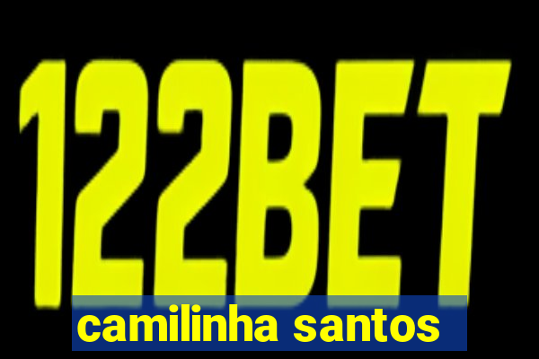 camilinha santos